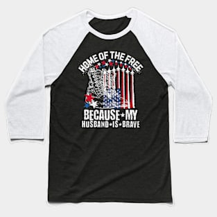 Home Of The Free Because My Husband Is Brave Baseball T-Shirt